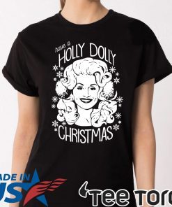 Have A Holly Dolly Christmas Shirt - Offcial Tee