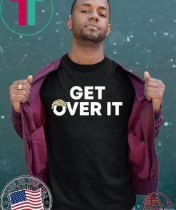 Get over it Shirt Get over it Tee