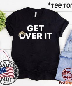 Get Over It Shirt Donald Trump