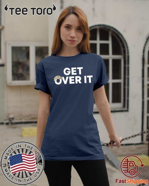 Get Over It Donald Trump Tee Shirt