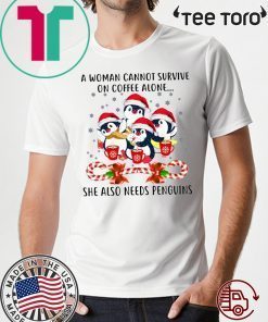 A Woman Cannot Survive On Coffee Alone Penguins Candy Christmas Funny T-Shirt