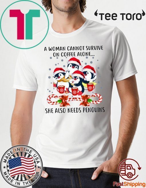 A Woman Cannot Survive On Coffee Alone Penguins Candy Christmas Funny T-Shirt