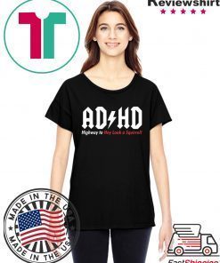 ADHD Highway to hey look a squirrel shirt