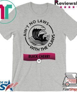 Ain’t no laws with the Claws Black Cherry shirt