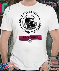 Ain’t no laws with the Claws Black Cherry shirt