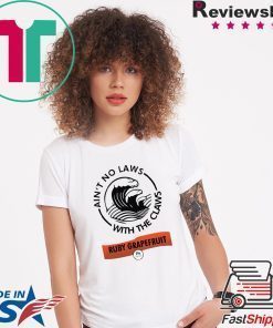 Ain’t no laws with the Claws Ruby Grapefruit shirt