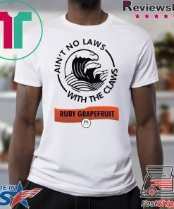 Ain’t no laws with the Claws Ruby Grapefruit shirt