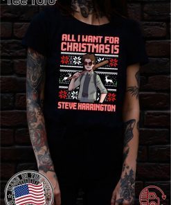 All I Want For Christmas Is Steve Harrington Christmas Classic T-Shirt