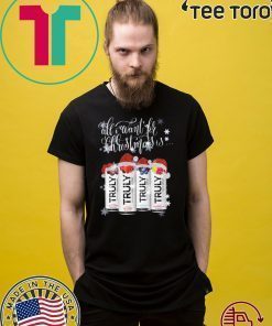 All I Want For Christmas Is Truly Beer Christmas Tee shirts