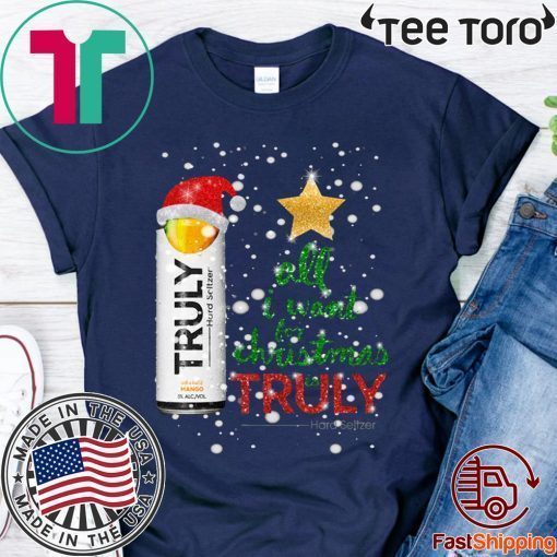 All I Want For Christmas is Truly Mango Shirt - Offcial Tee