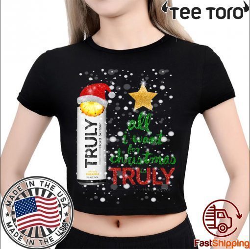 All I Want For Christmas is Truly Pineapple 2020 T-Shirt