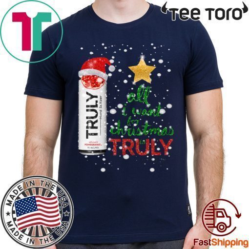 All I Want For Christmas is Truly Pomegranate T-Shirt