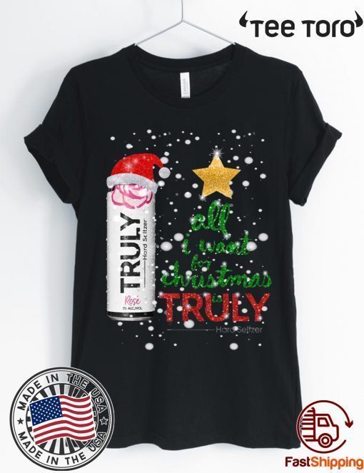 All I Want For Christmas is Truly Rose Fruit Shirt - Classic Tee