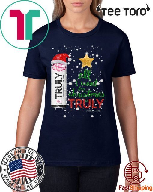 All I Want For Christmas is Truly Rose Fruit Shirt - Classic Tee