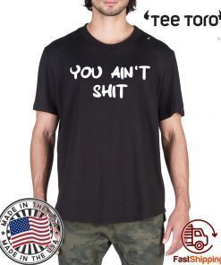 Cheryl You ain't shit Tee Shirt