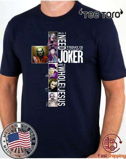 All I Need Today Is A Little Bit Of Joker Jesus Signatures tshirt