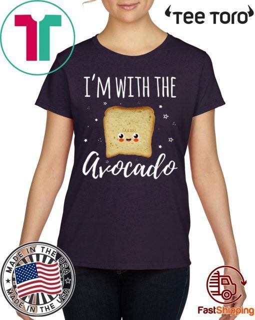 I'm With The Avocado Funny Toast And Avocado Couples Cute Funny T-Shirt