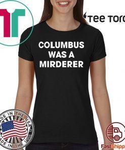 Detroit Teacher’s Columbus was a murderer T-Shirt