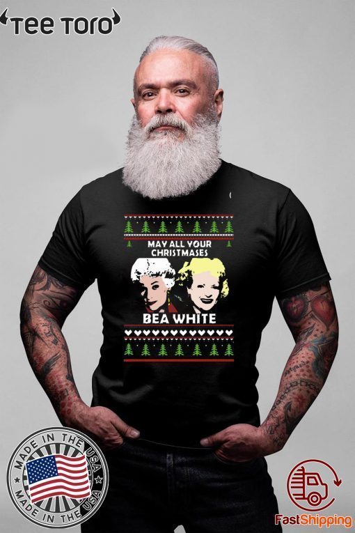 Golden Girls May All your Christmases Bea White 2020 T-Shirt