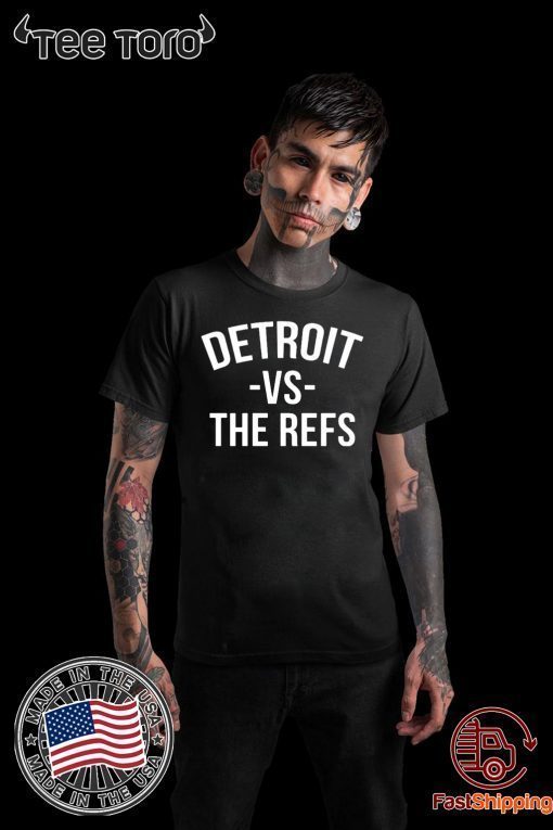 Detroit vs The Refs For 2020 T-Shirt