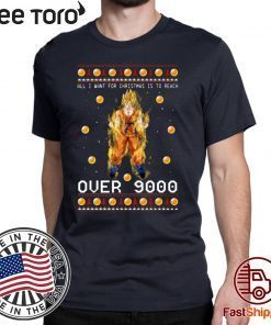 Goku All I Want For Christmas is to Reach Over 9000 Shirt