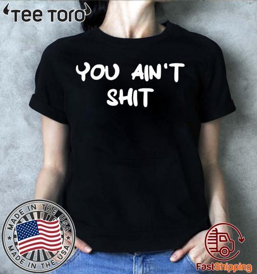 Cheryl You ain't shit Tee Shirt