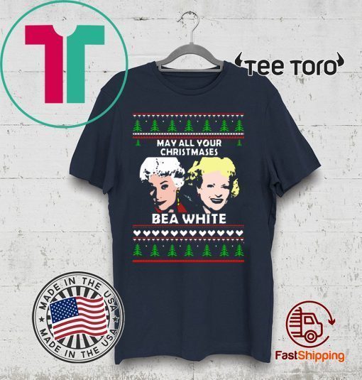 Golden Girls May All your Christmases Bea White 2020 T-Shirt