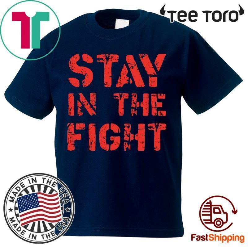 Stay in the Fight Nationals 2020 T Shirt