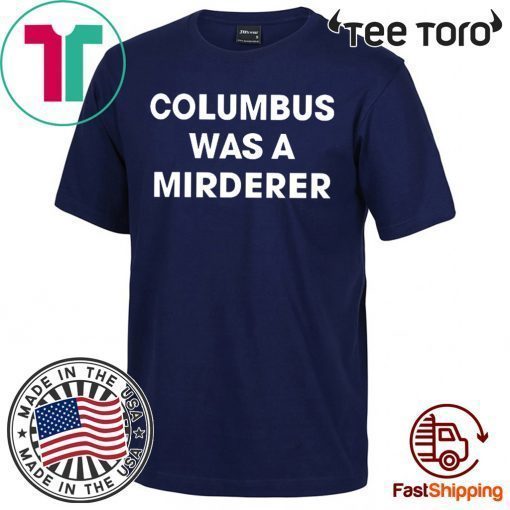 Detroit Teacher’s Columbus was a murderer T-Shirt