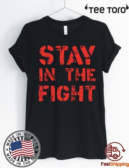 Stay in the Fight Nationals 2020 T Shirt