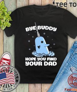 Bye buddy I hope you find your dad Christmas Shirt