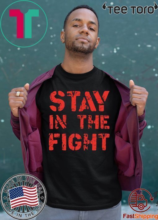 Stay in the Fight Nationals 2020 Tee Shirt