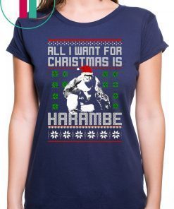 All I want for Christmas is Harambe ugly Shirt For Mens Womens