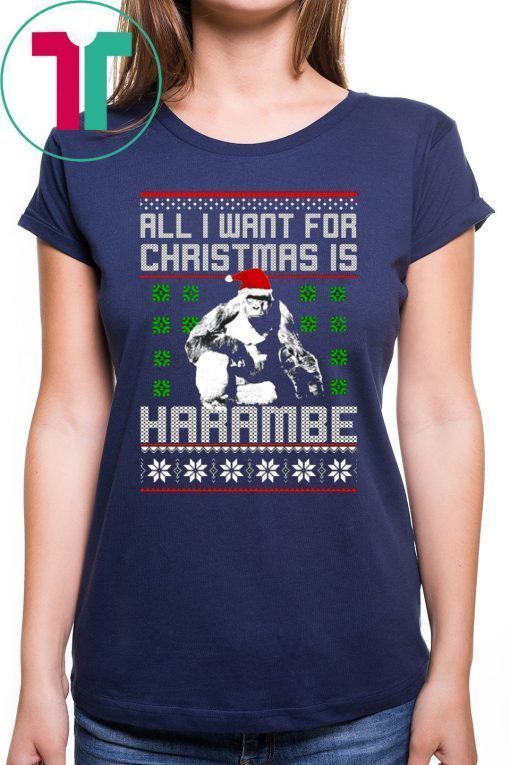 All I want for Christmas is Harambe ugly Shirt For Mens Womens