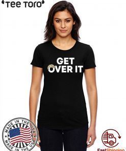 Donald Trump Get Over It Tee Shirt