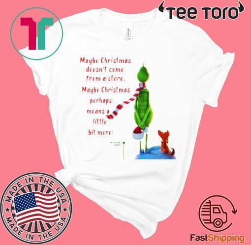 Maybe Christmas Doesnt Come From A Store The Grinch Christmas 2020 Shirt