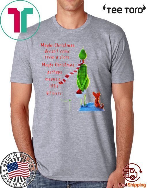 Maybe Christmas Doesnt Come From A Store The Grinch Christmas 2020 Shirt