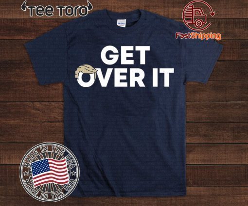 Get Over It Shirt