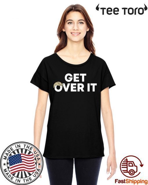 Get Over It Shirt