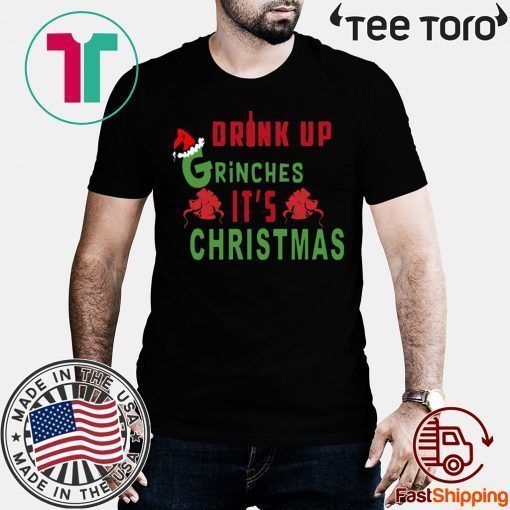 Drink Up Grinches Its Christmas 2020 T-Shirt