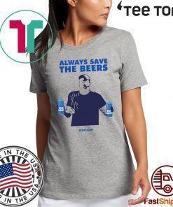 Jeff Adams Beers Over Baseball Always Save The Beers Bud Light Funny T-Shirt