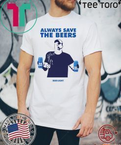 Jeff Adams Beers Over Baseball Always Save The Beers Bud Light Classic Shirt