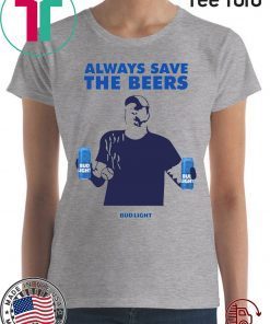 Jeff Adams Beers Over Baseball Always Save The Beers Bud Light Classic Shirt