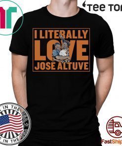 Literally Love 2019, MLBPA Licensed Jose Altuve Shirt -Offcial Tee