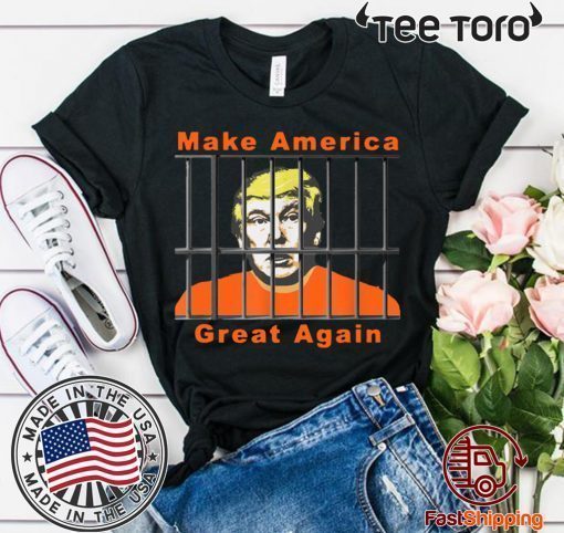 Lock Trump Up AntiTrump Make America Great t-shirts