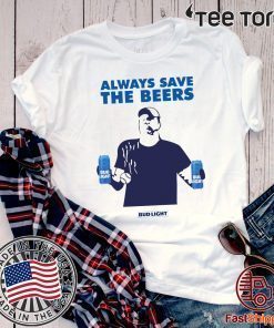 Nationals fan Always Save The Beers Bud Light Shirt - Offcial Tee