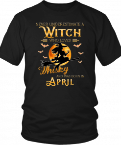 Never Underestimate An April Witch Who Loves Whisky Birthday Halloween T-Shirt