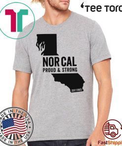 Nor Cal Proud & Strong California wildfires 2019 T-Shirt