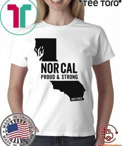 Nor Cal Proud & Strong California wildfires 2019 T-Shirt