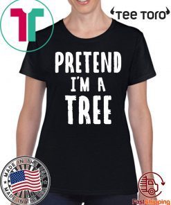 Pretend I'm A Tree Lazy Halloween Costume Funny Halloween 2020 T-Shirt